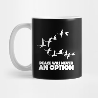 Peace Was Never An Option Mug